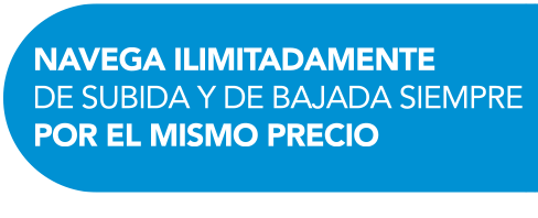 Navega ilimitadamente de sibida y de bajada siempre por el mismo precio